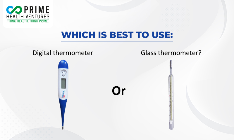 Which is best to use: Digital thermometer or Glass thermometer?